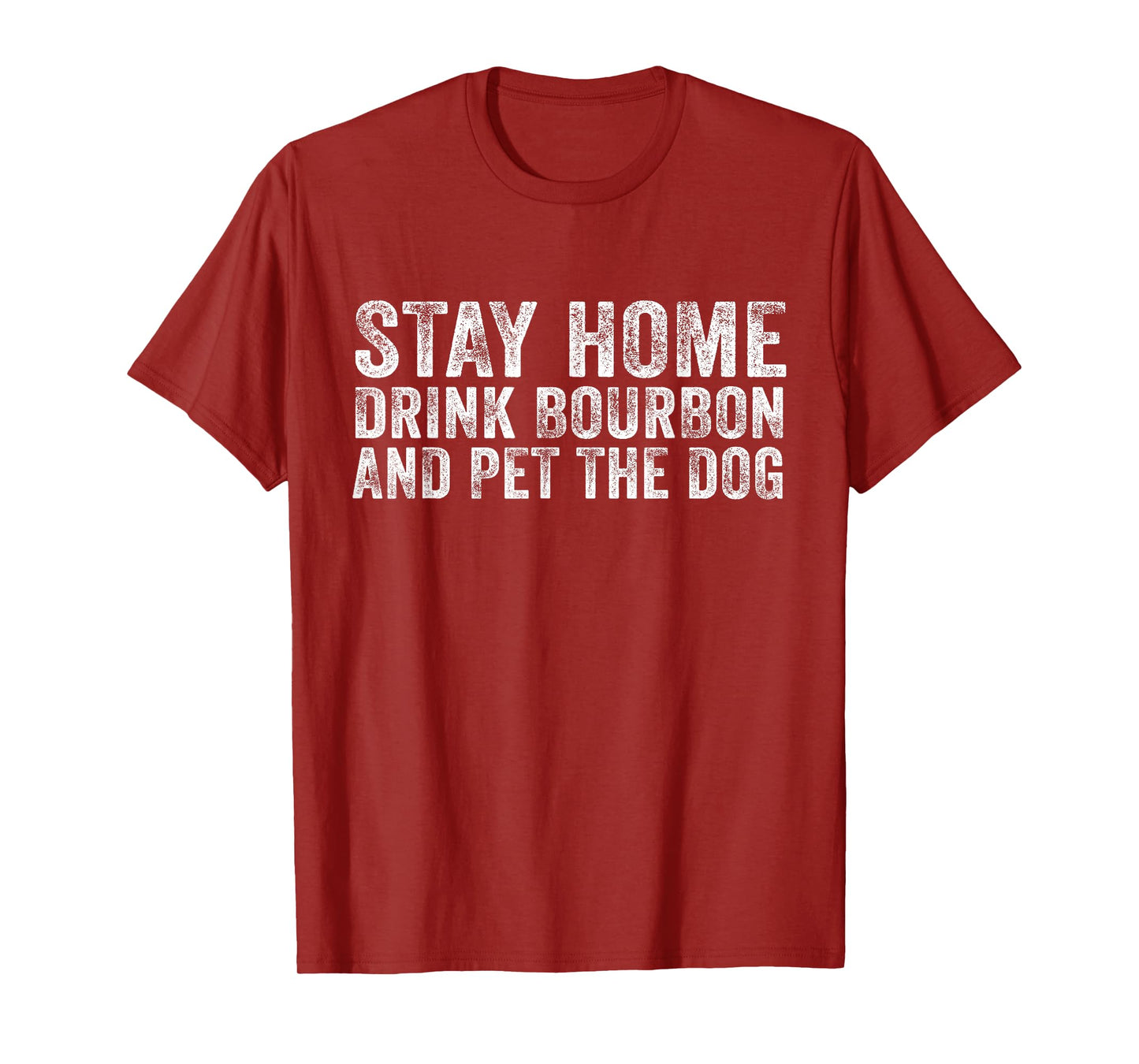 Funny Stay Home Drink Bourbon And Pet The Dog Distressed T-Shirt