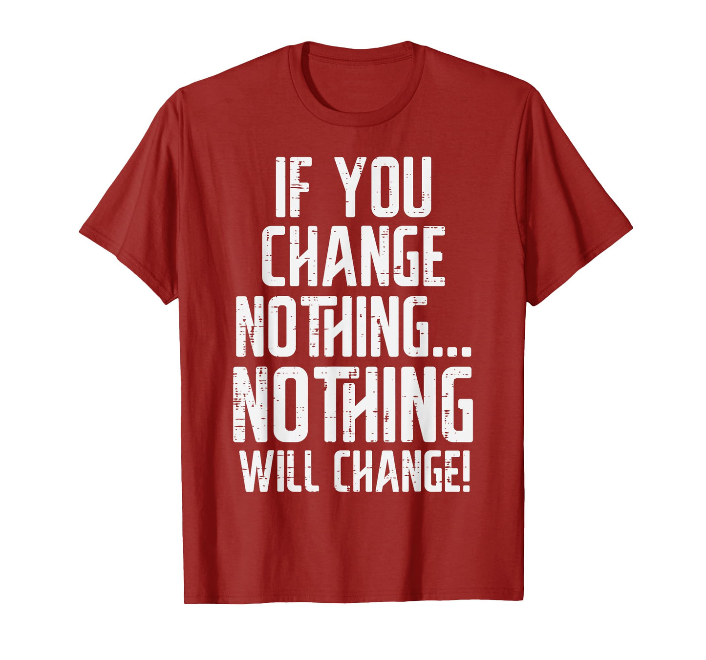 Workout If You Change Nothing Gym Inspirational Women Men T-Shirt, Small, Black