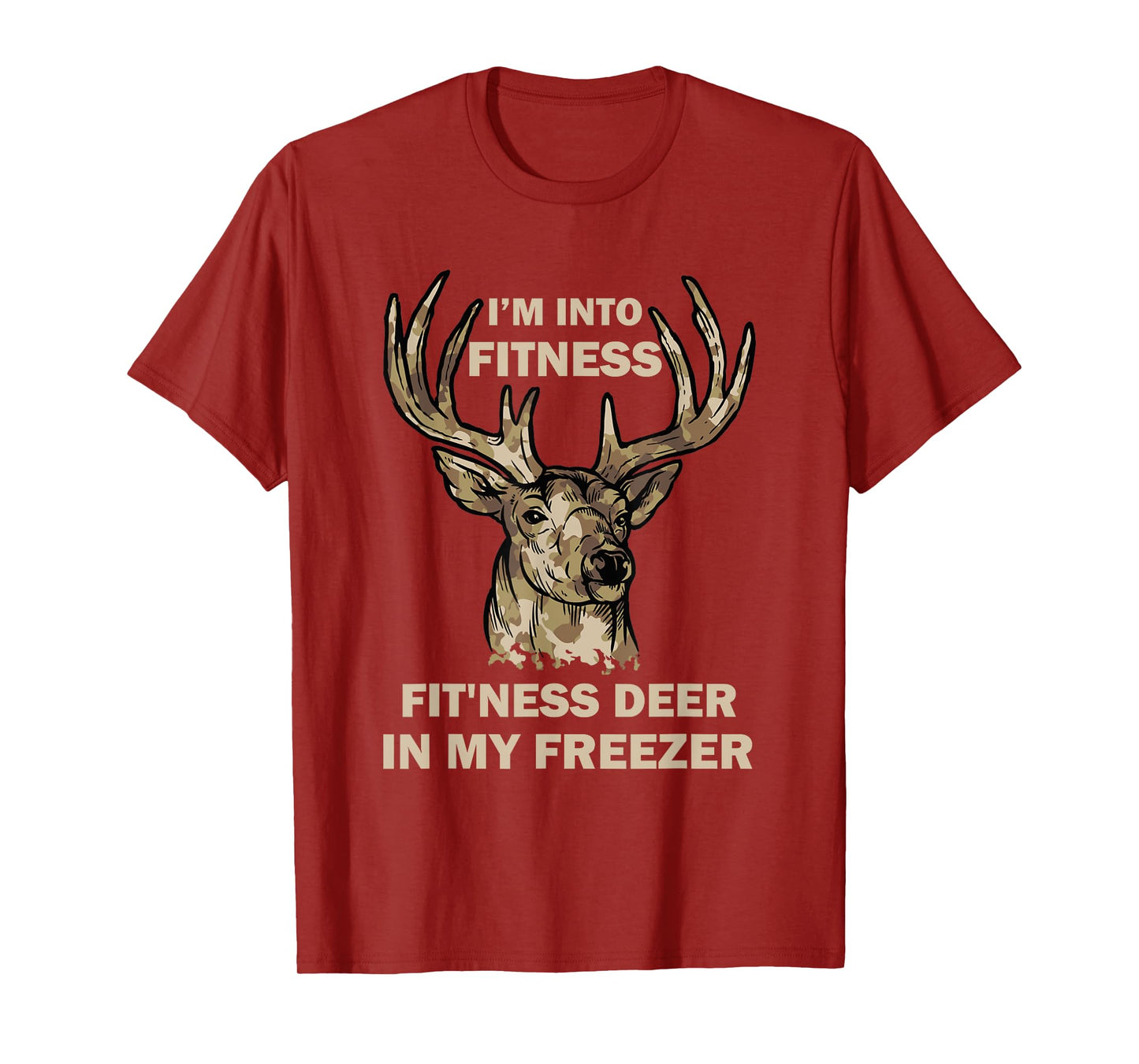 I'm Into Fitness Fit'Ness Deer In My Freezer Funny Hunter T-Shirt