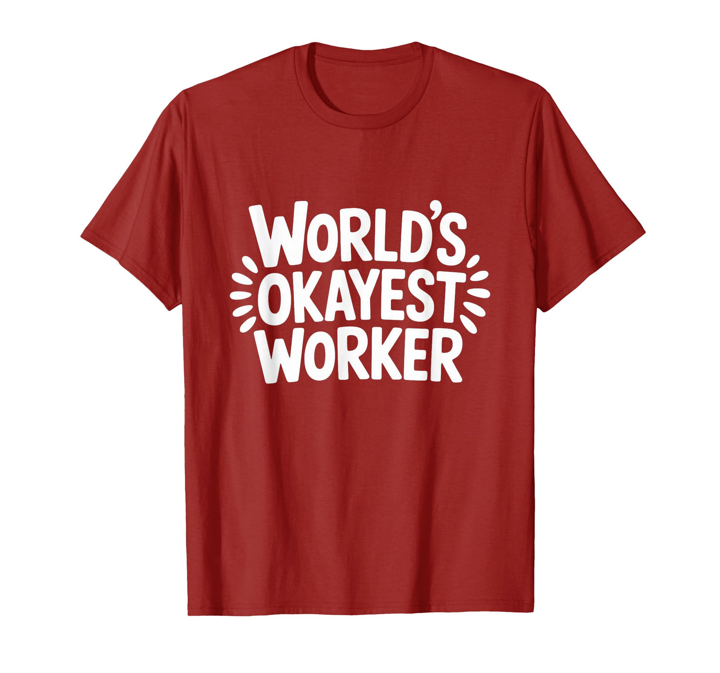 World's Okayest Worker Funny Sarcastic Work Shirt T-Shirt