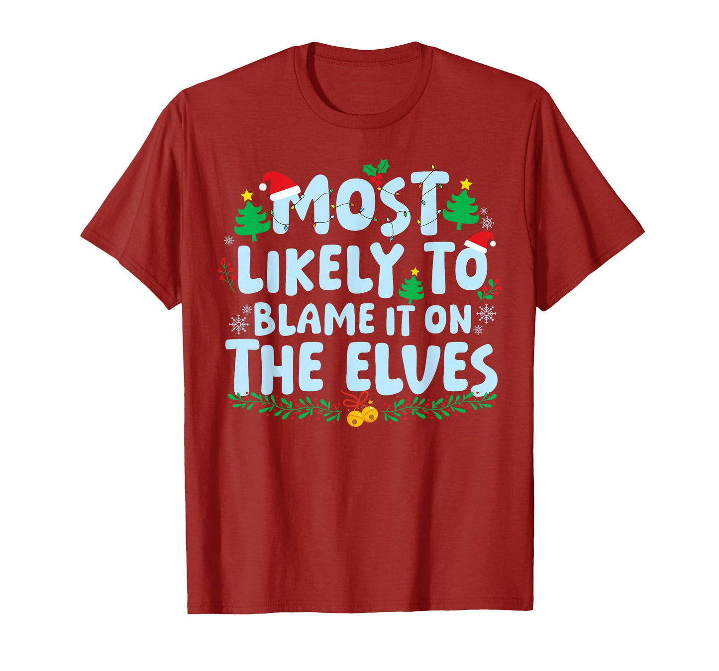 Most Likely to Blame It On The Elves Family Matching Xmas T-Shirt