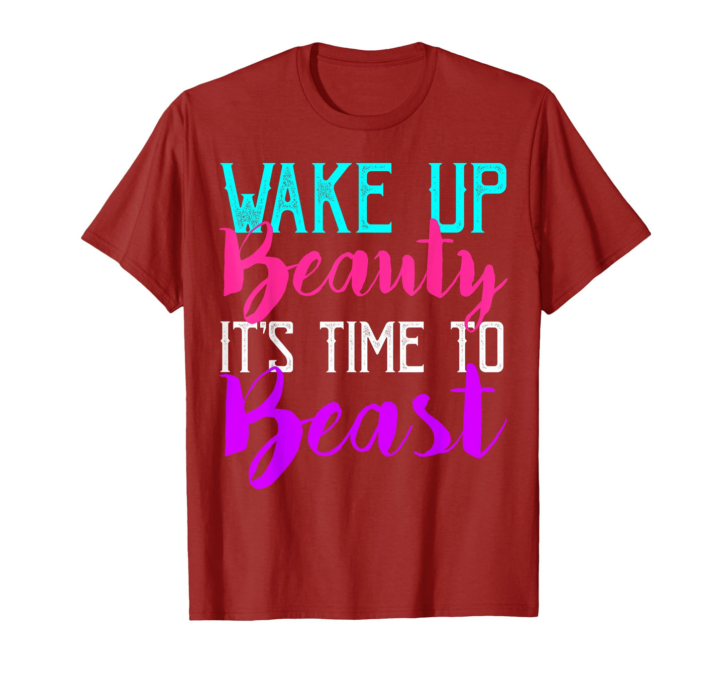 Wake Up Beauty It's Time To Beast Gym Workout T-Shirt