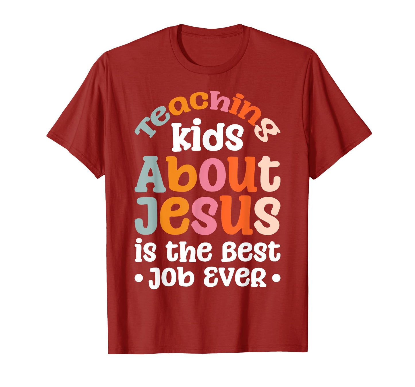 Teaching Kids About Jesus Is The Best Job Ever T-Shirt