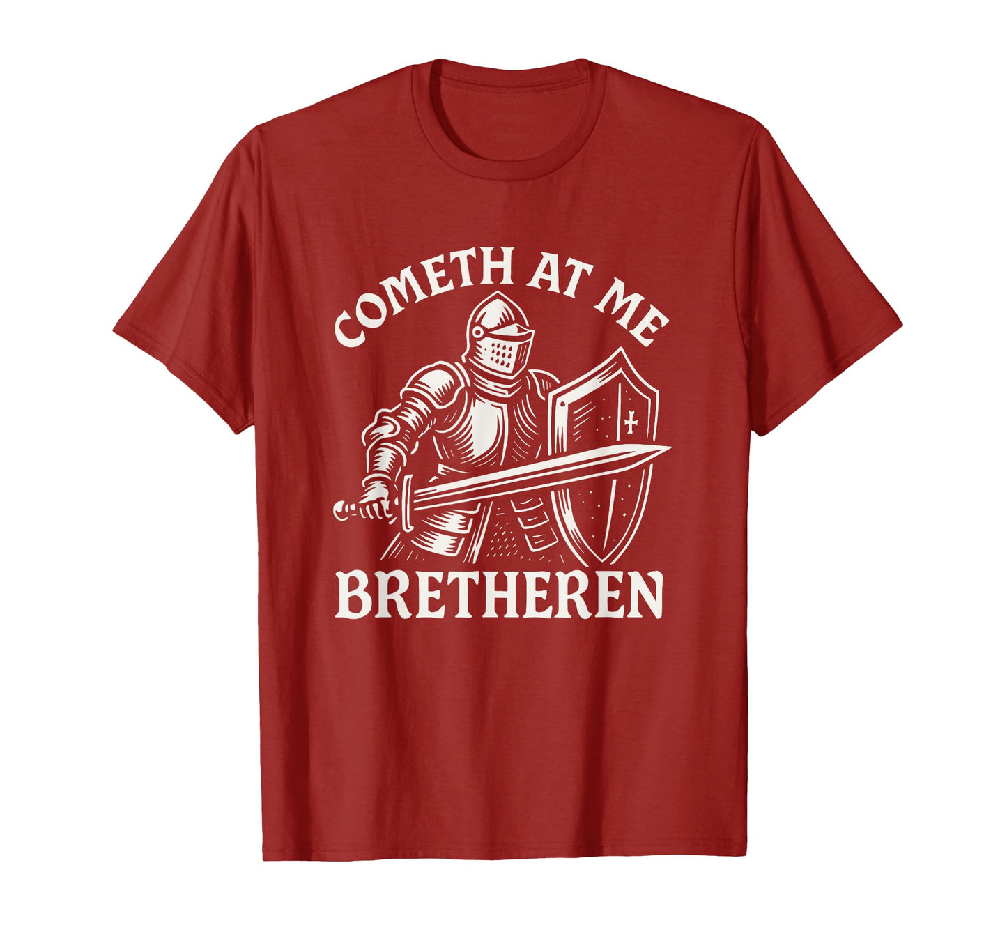 Cometh At Me Bretheren Funny Medieval Knight Come At Me Bro T-Shirt