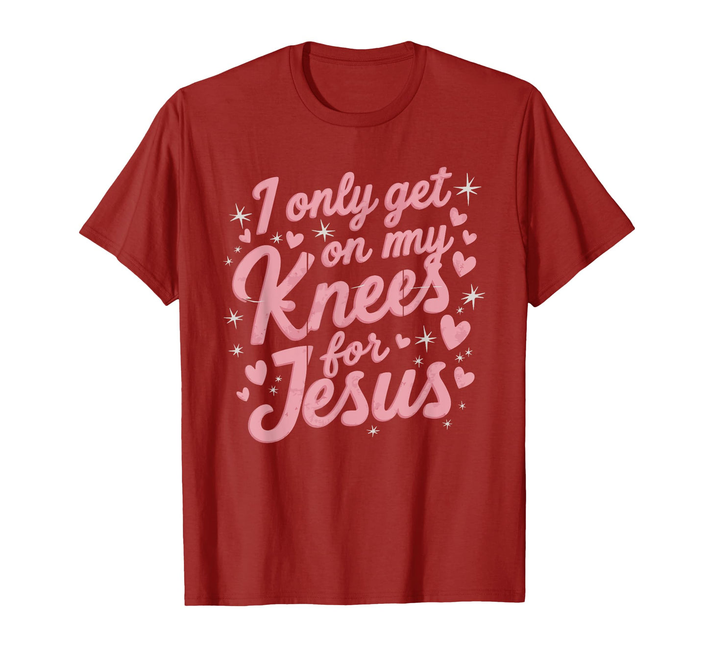 I Only Get On My Knees For Jesus T-Shirt