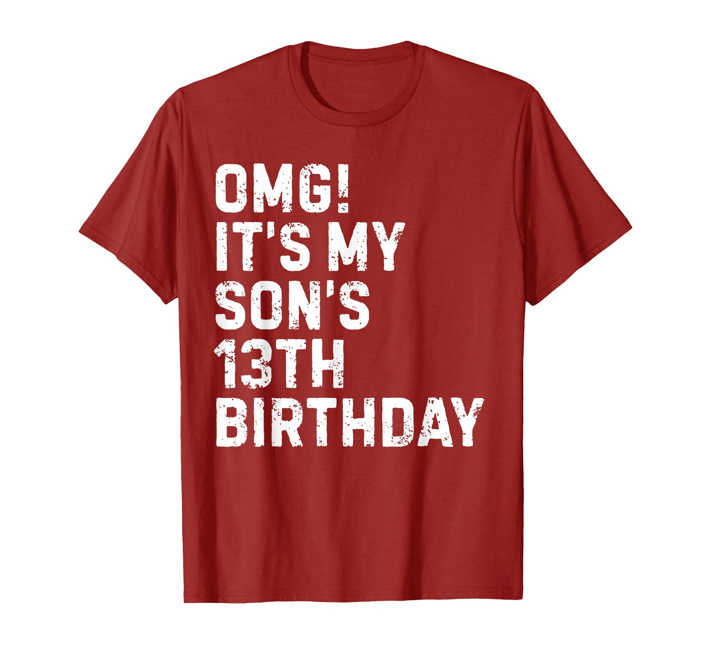 Omg It's My Son's 13th Birthday 13 Year Old Happy Funny T-Shirt