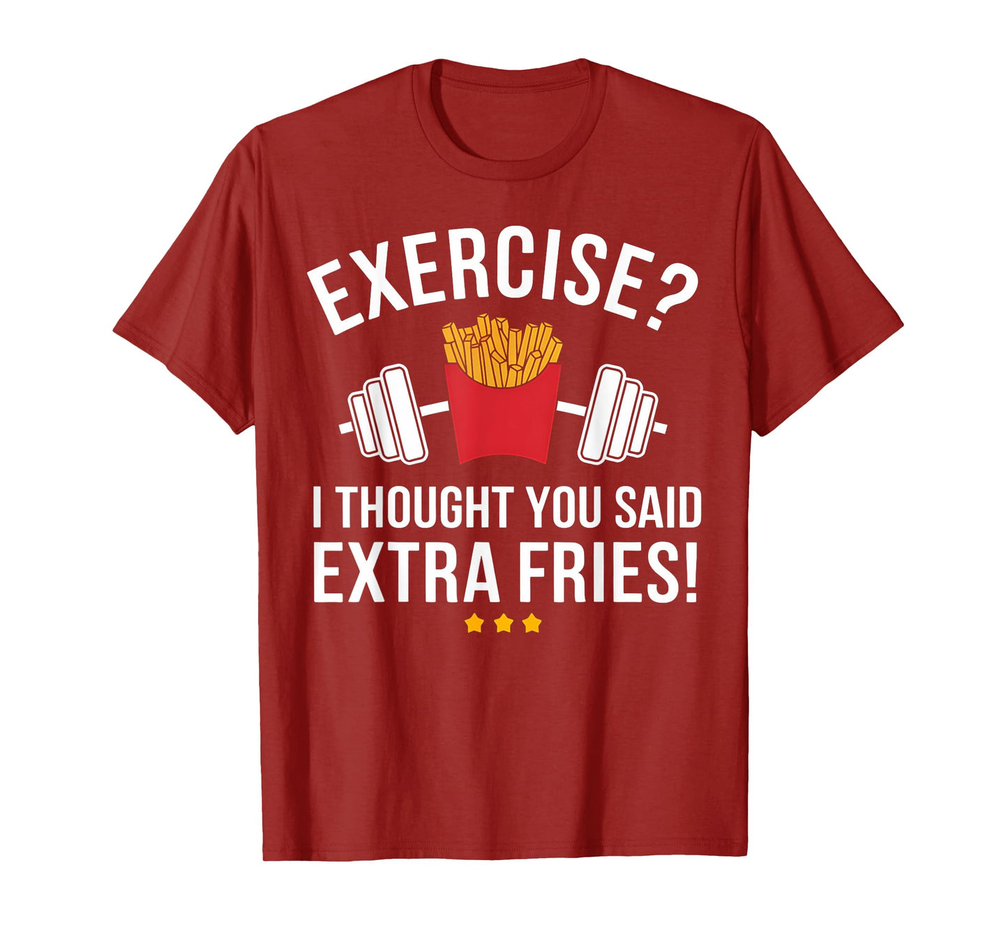 Exercise I Thought You Said Extra Fries Funny Gym Workout T-Shirt