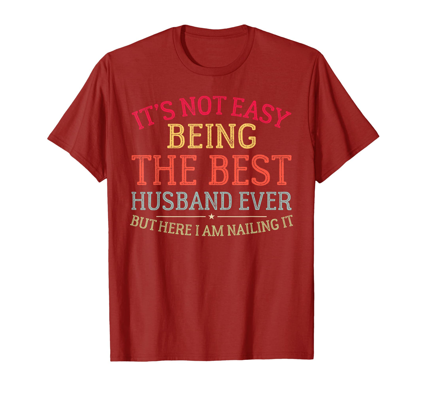 It's Not Easy Being The Best Husband Ever Funny Husband T-Shirt