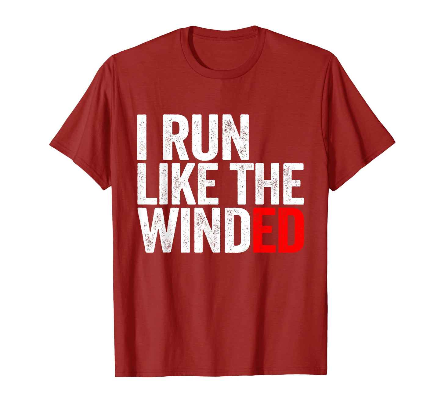 I Run Like The Winded Running Conditioning Runner T-Shirt