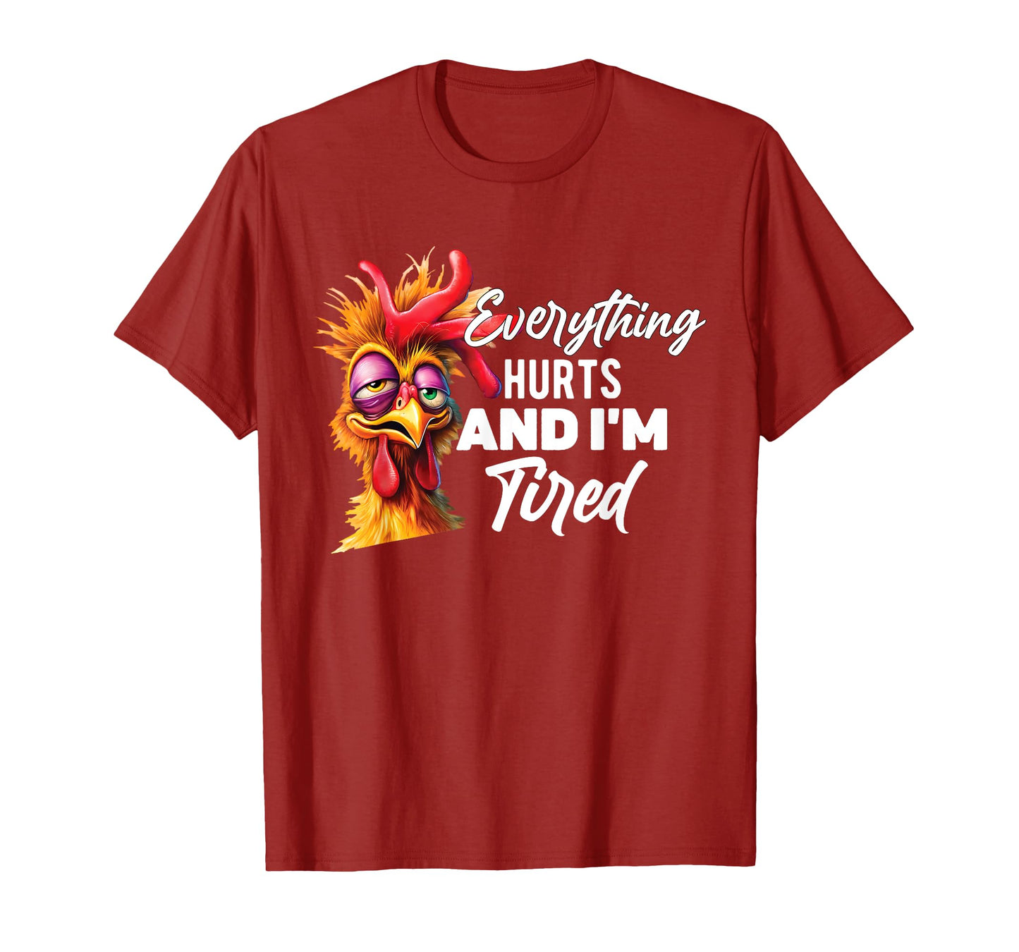 Everything Hurts And I'm Tired T-Shirt