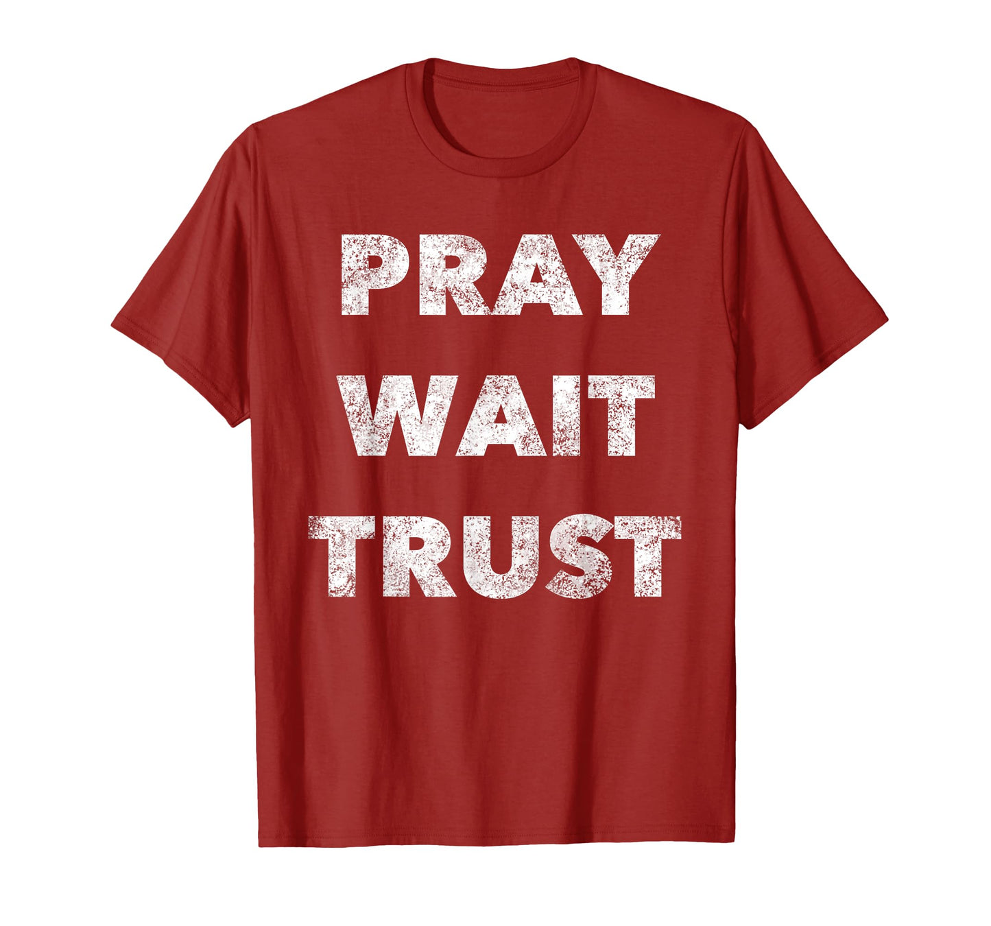 Pray. Wait. Trust. - Christian Faith Quote Believer T-Shirt