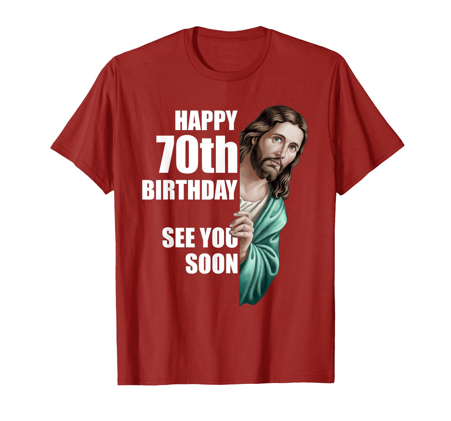 Happy 70th Birthday See You Soon Jesus Design T-Shirt