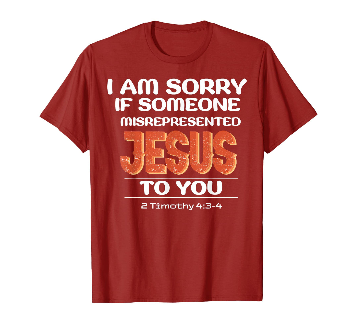 I'm Sorry If Someone Misrepresented Jesus To You T-Shirt