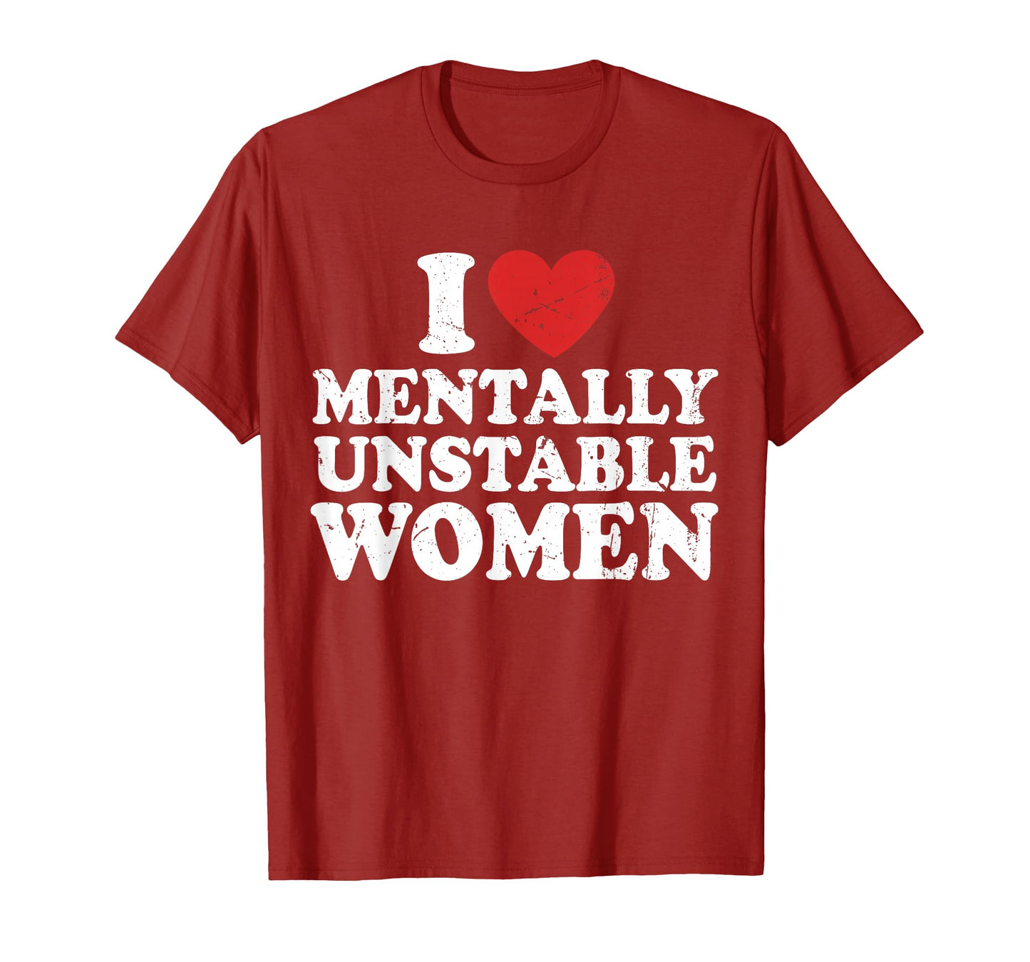 I Love Mentally Unstable Women T-Shirt