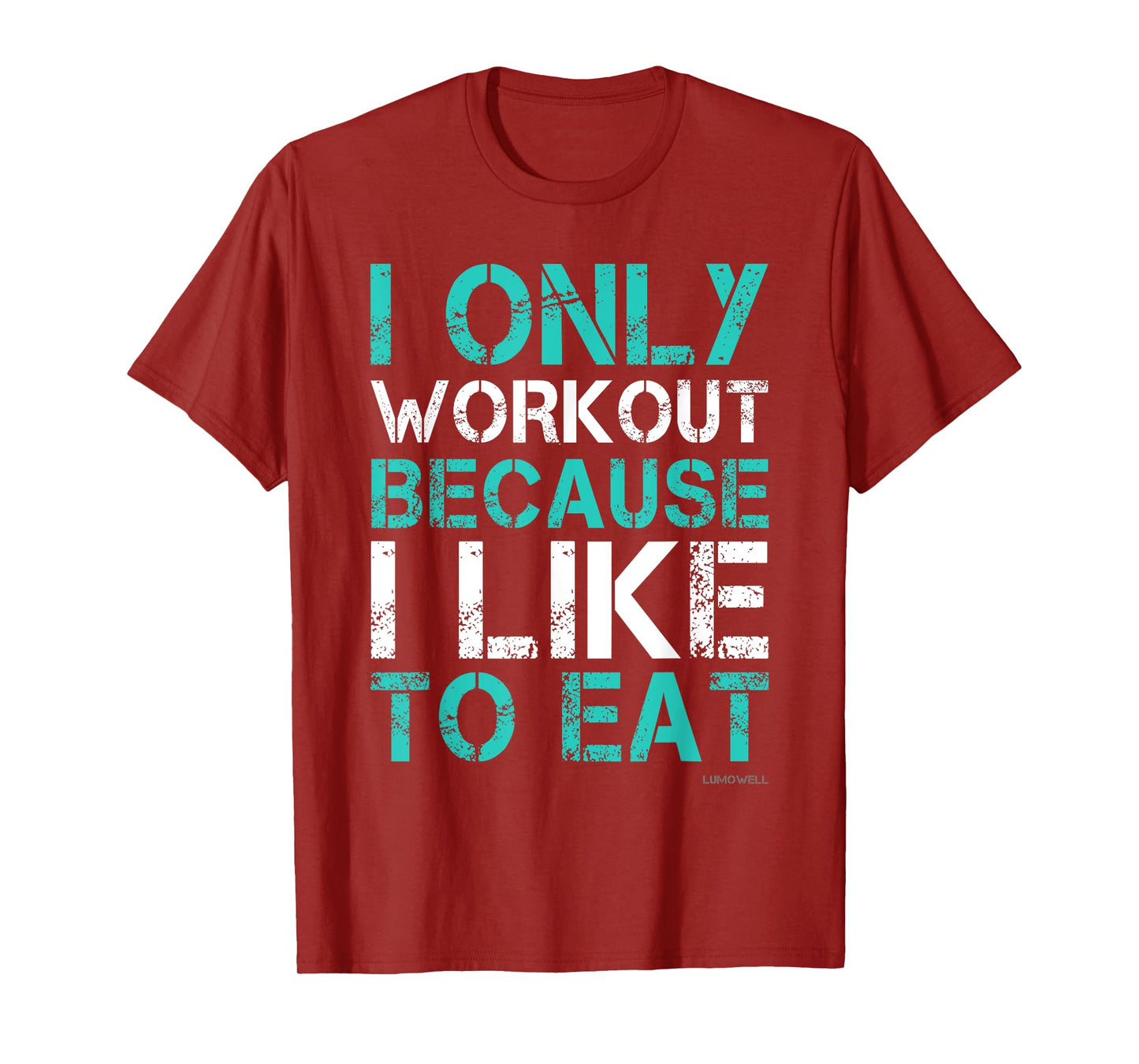 I Workout Because I Like To Eat Funny Fitness Gym T Shirt T-Shirt