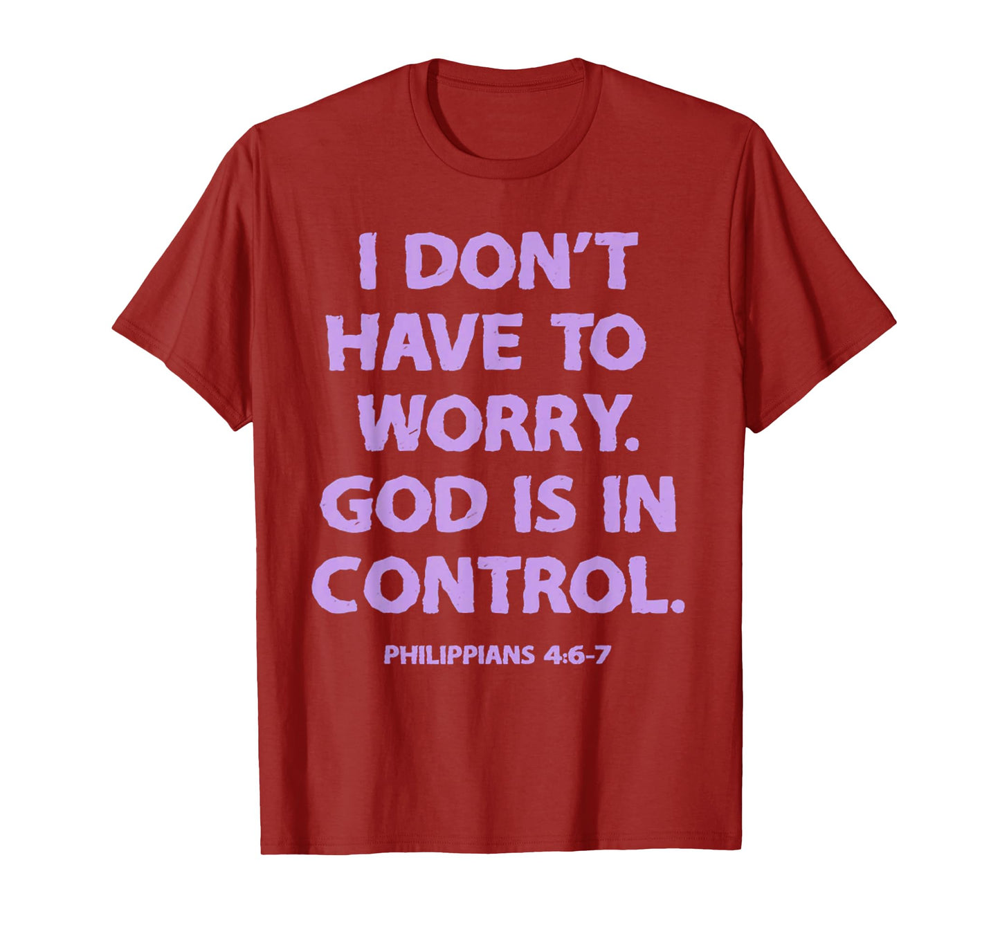 I Don't Have To Worry God Is In Control T-Shirt
