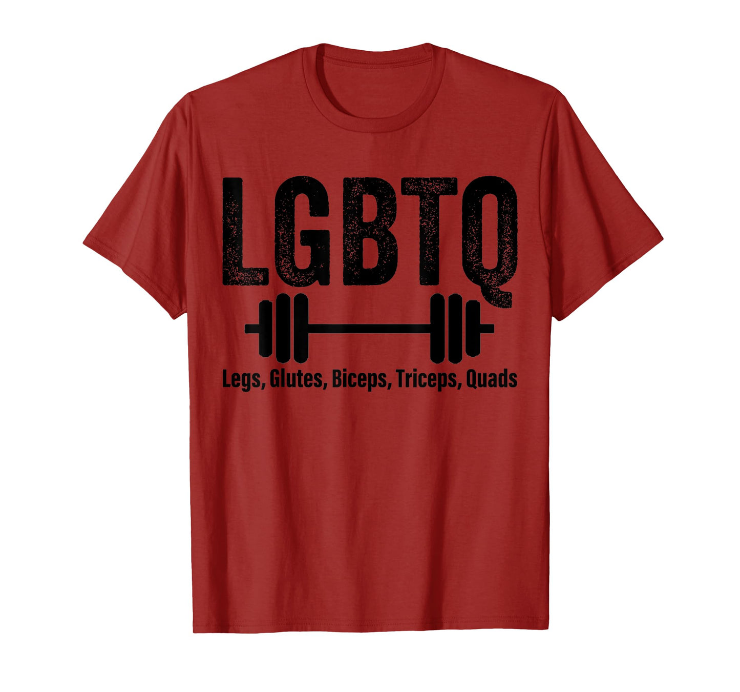 LGBTQ legs, glutes, biceps, triceps, quads, gym lover T-Shirt