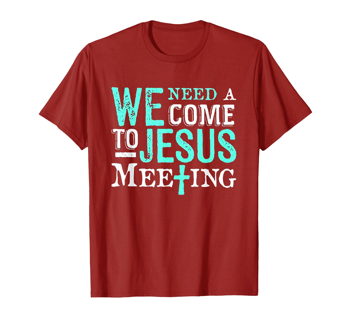 We Need A COme To Jesus Meeting Tshirt Christian Gift T-Shirt