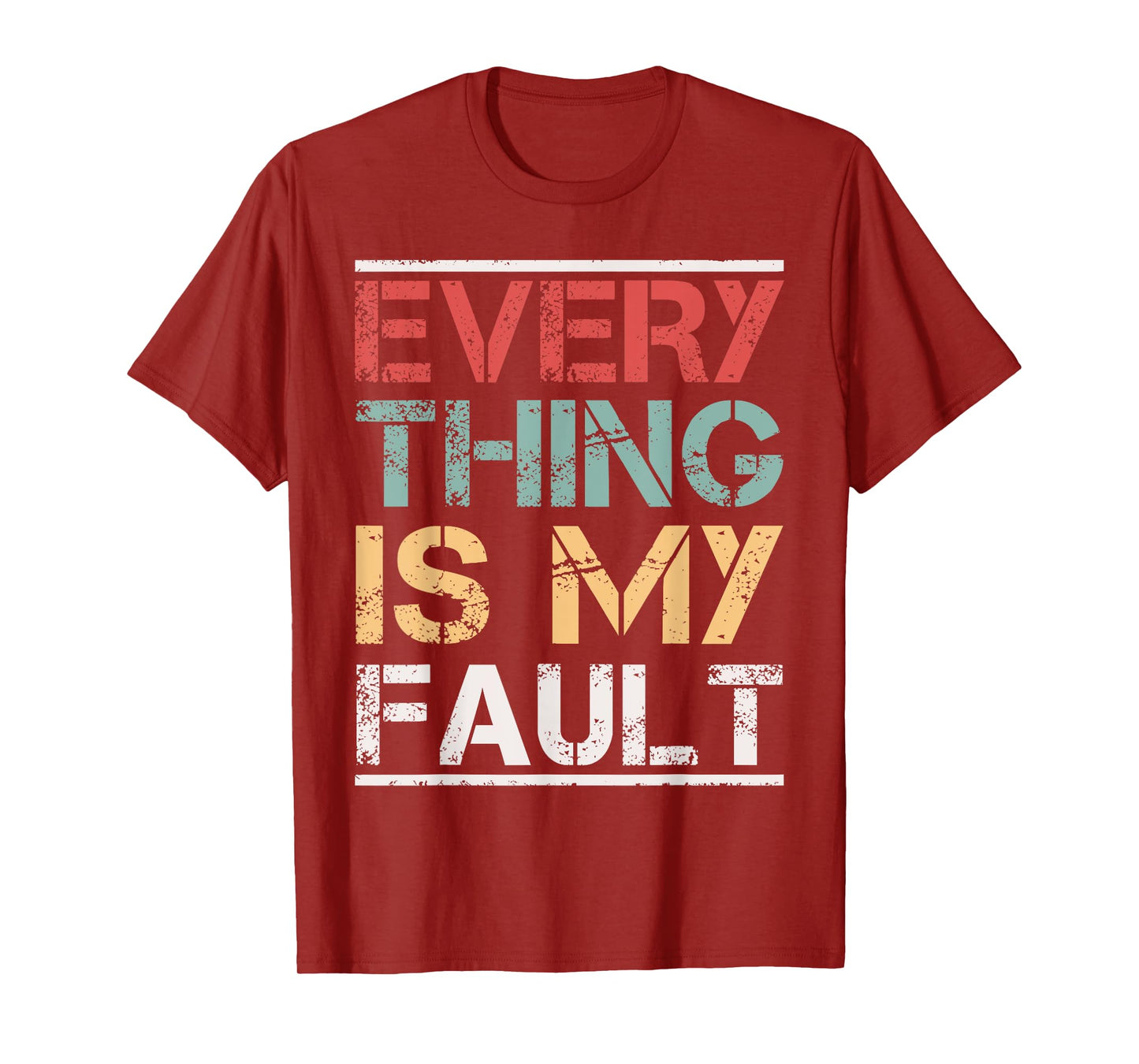 Funny Motivational Quotes Sayings Everything Is My Fault T-Shirt