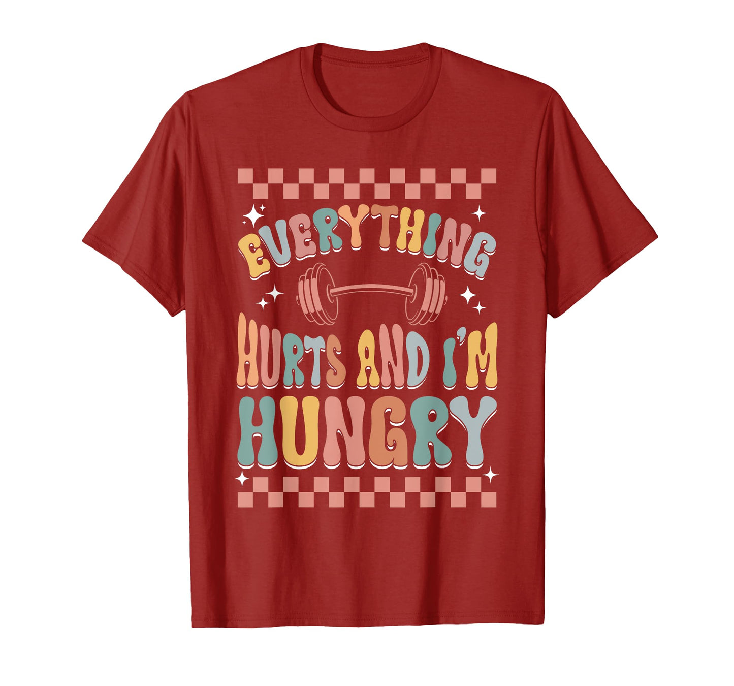 Everything Hurts And I'm Hungry Gym Workout Funny T-Shirt