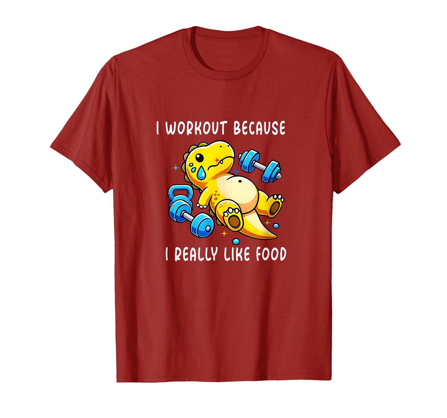 I WORKOUT BECAUSE I REALLY LIKE FOOD FUNNY Gym T-Shirt