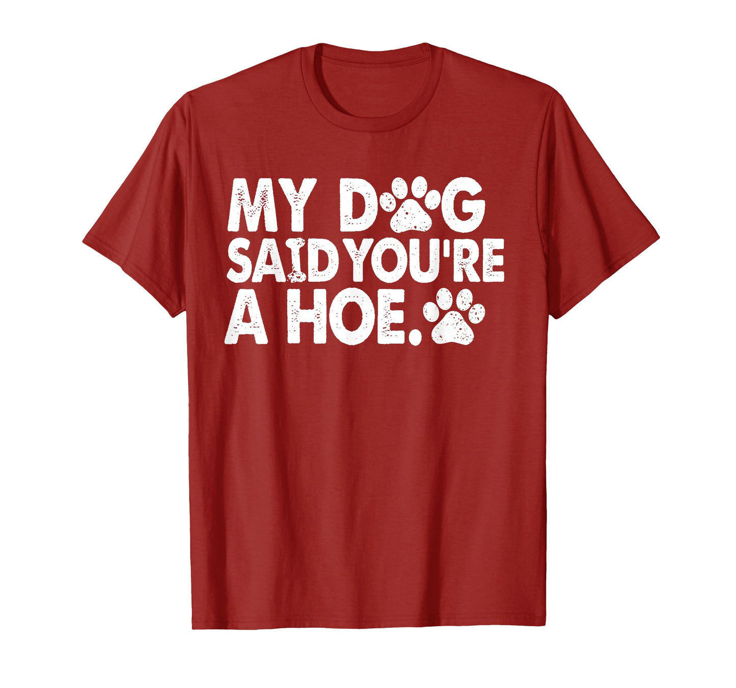 My Dog Said You're A Funny Dog Joke T-Shirt
