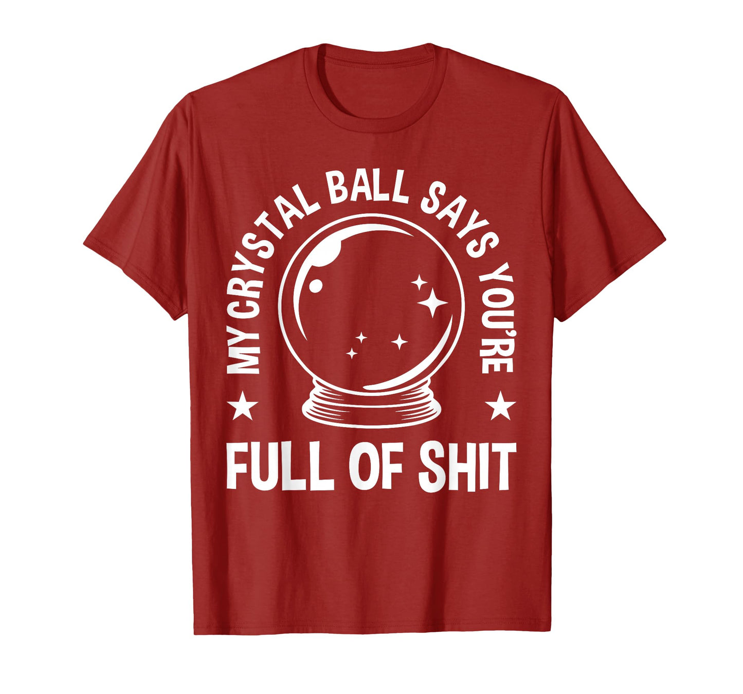 My Crystal Ball Says Adult Humor Jokes for Men & Women T-Shirt