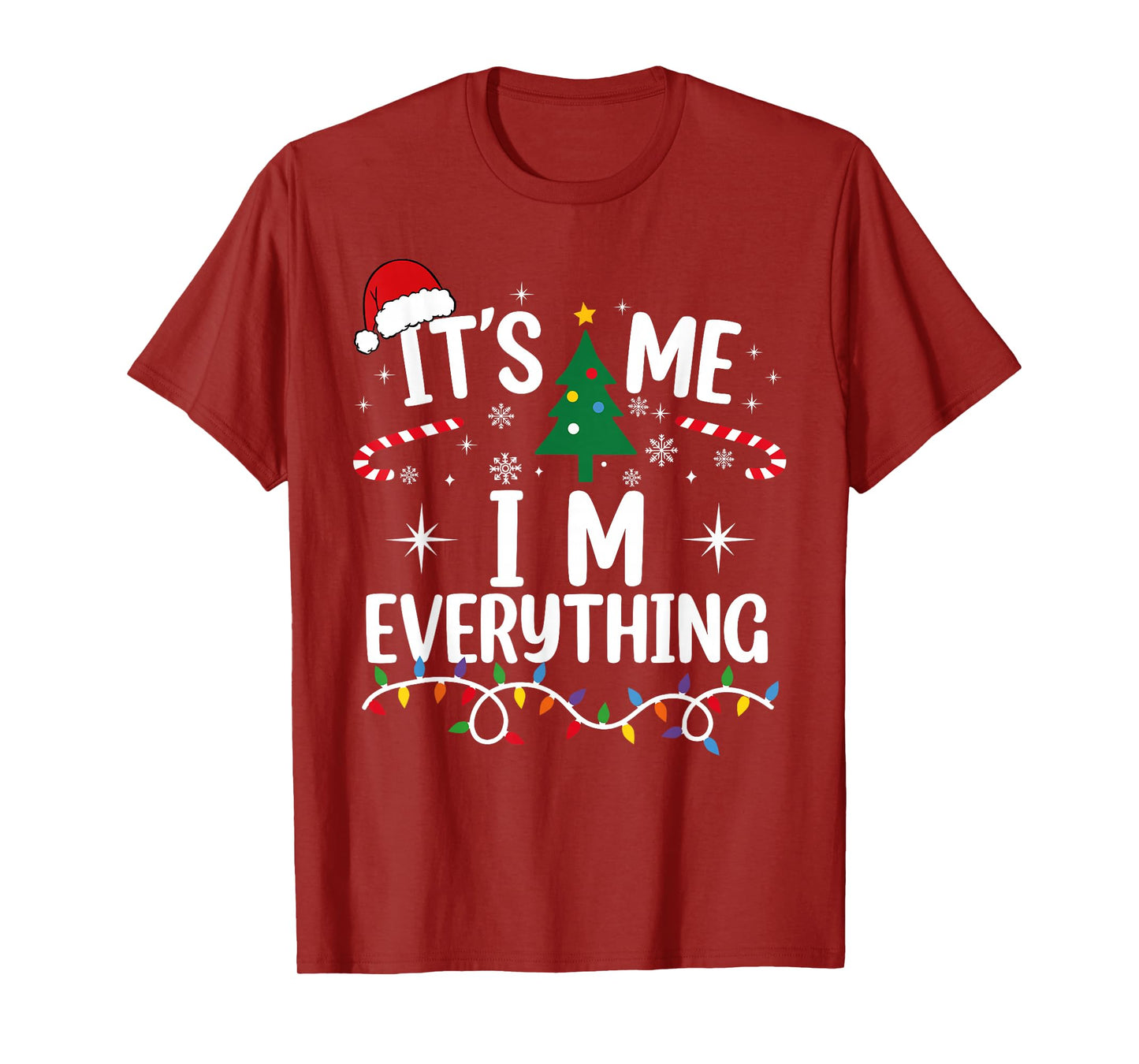 I Have Everything I Want for Christmas Its Me I'm Everything T-Shirt