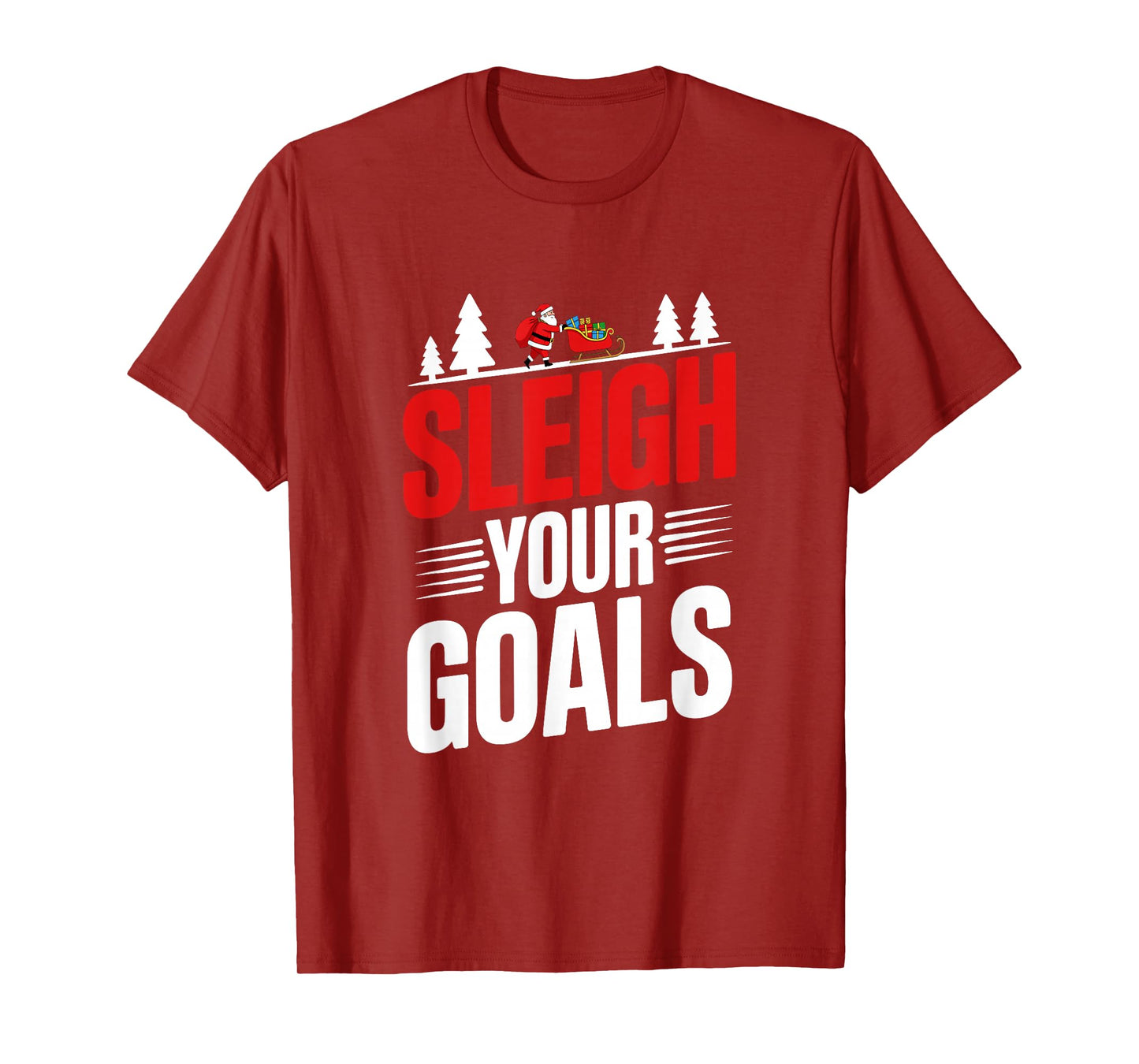 Sleigh Your Goals Santa Merry Christmas Motivation Quotes T-Shirt