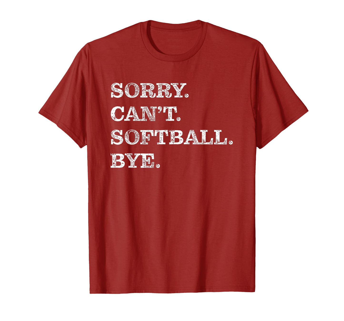 Sorry Can't Softball Bye - Funny T-Shirt
