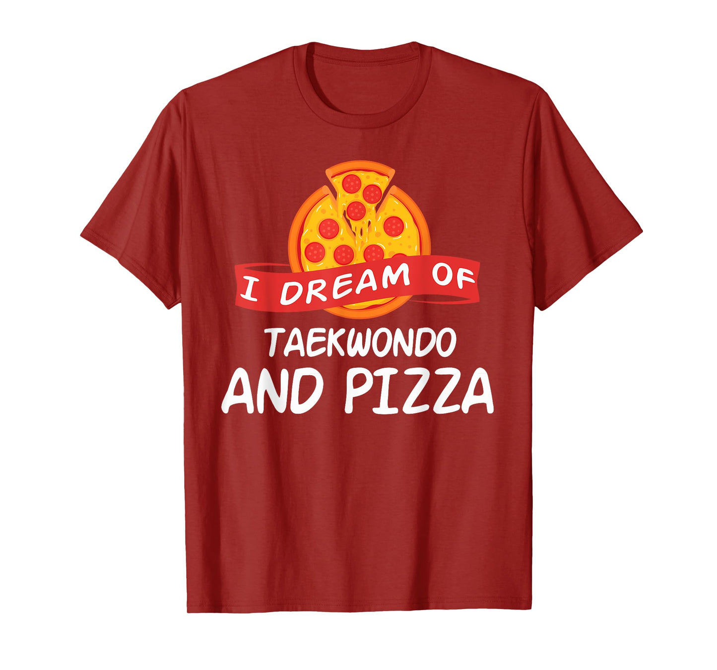 I Dream of Taekwondo And Pizza T-Shirt Taekwondo Fighters T-Shirt