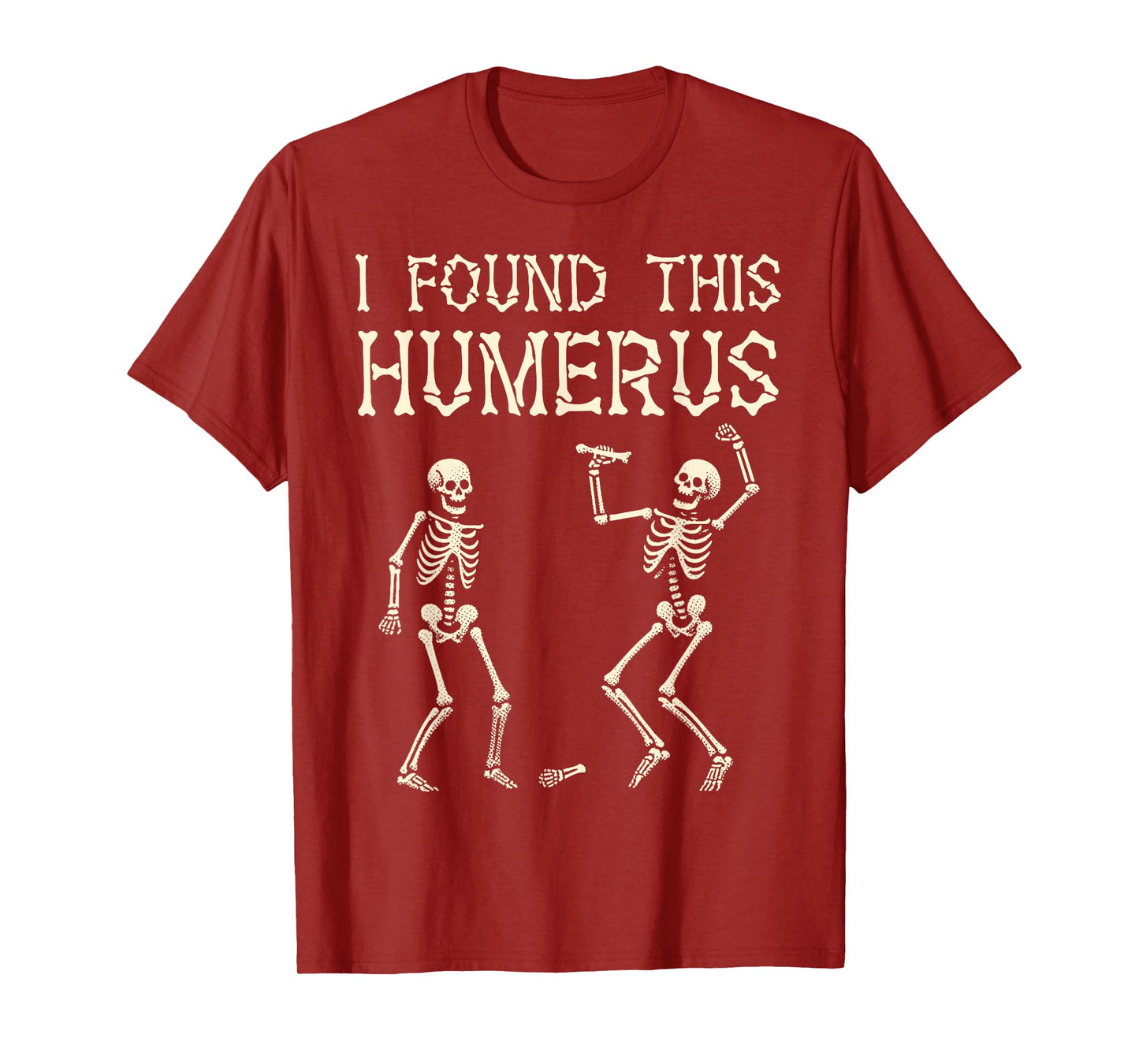 Halloween Skeleton I Found This Humerus Funny Costume Men T-Shirt