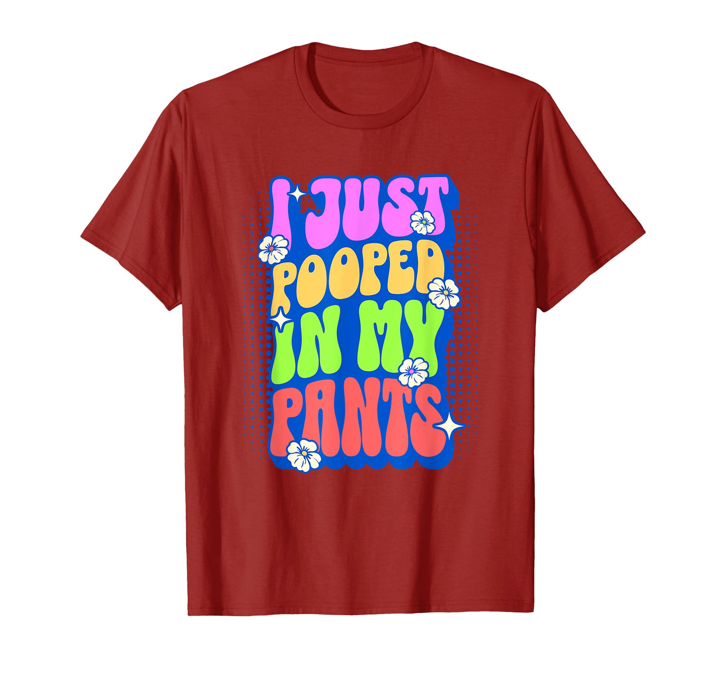 I Just Pooped In My Pants Retro Funny Poop Adult Humor Meme T-Shirt