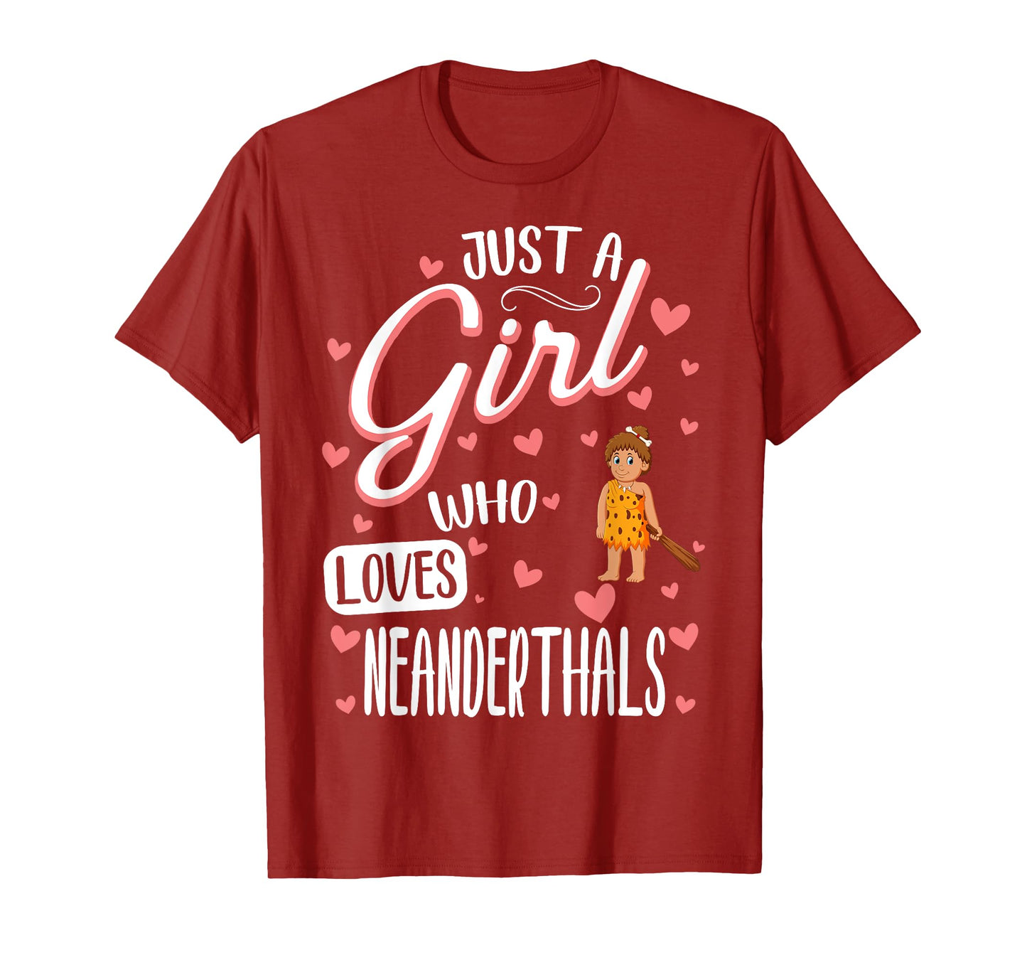 Just A Girl Who Loves Neanderthals T-Shirt