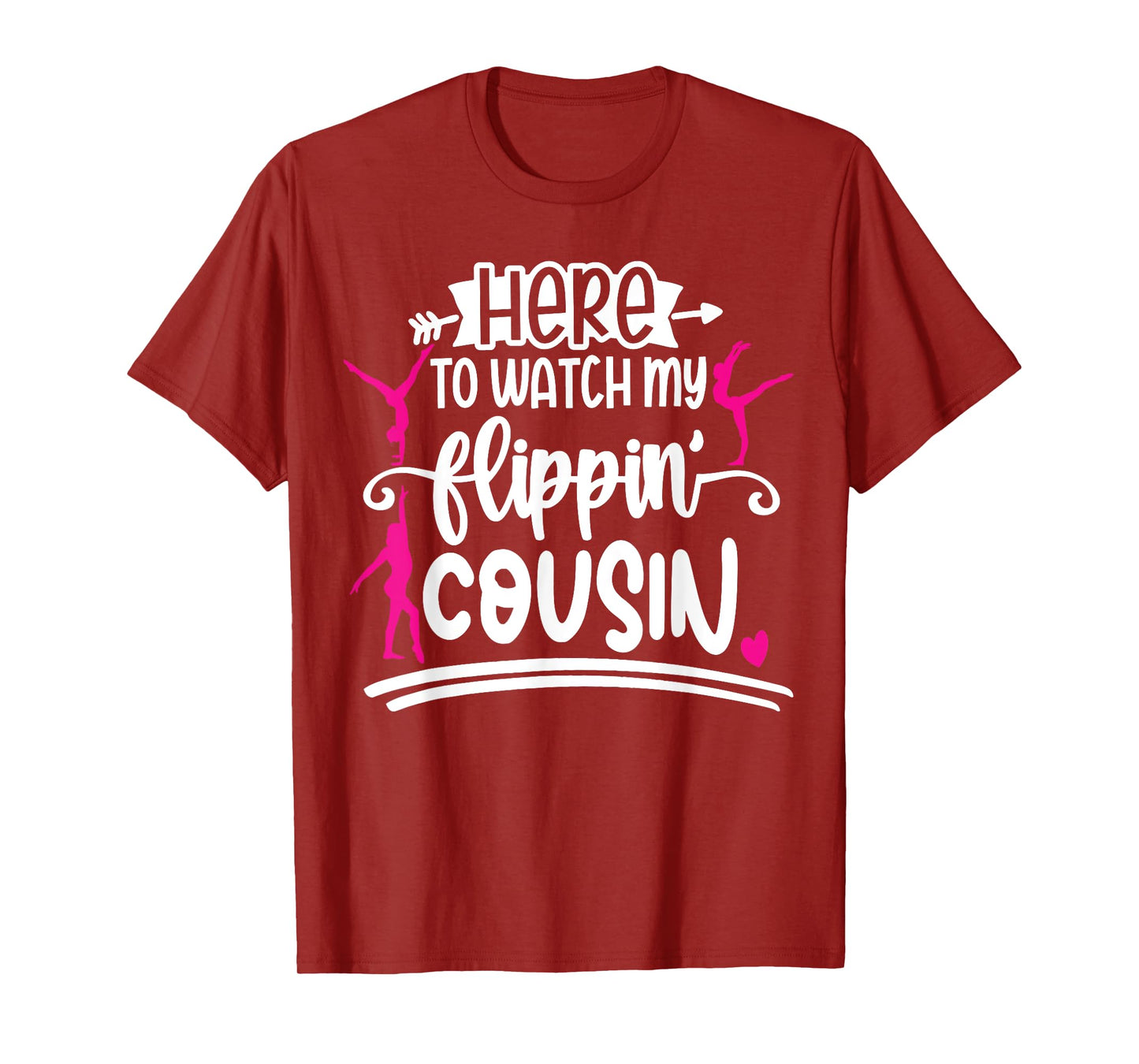 I'm Here To Watch My Flippin Cousin Gymnast T-Shirt