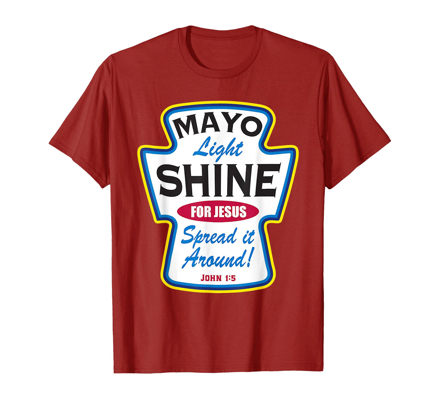 Mayo Light Shine Funny Christian T-Shirt