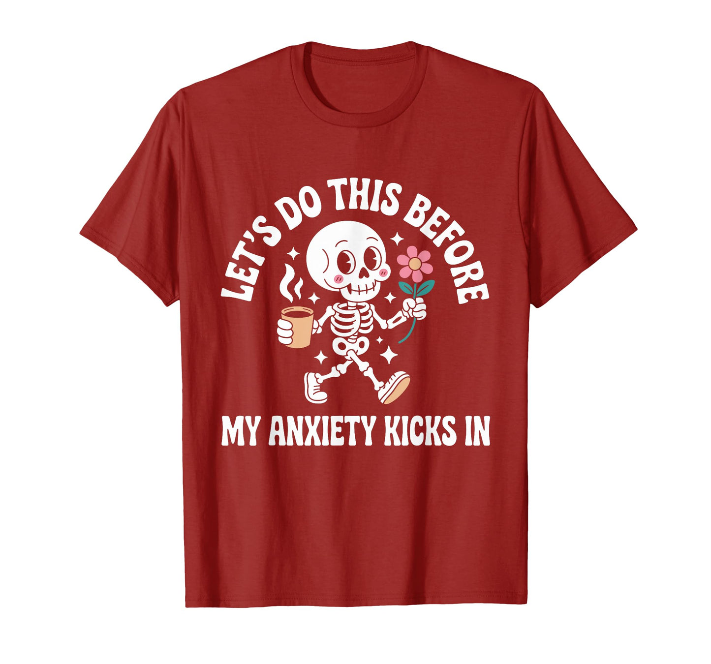 Let's Do This Before My Anxiety Kicks In T-Shirt