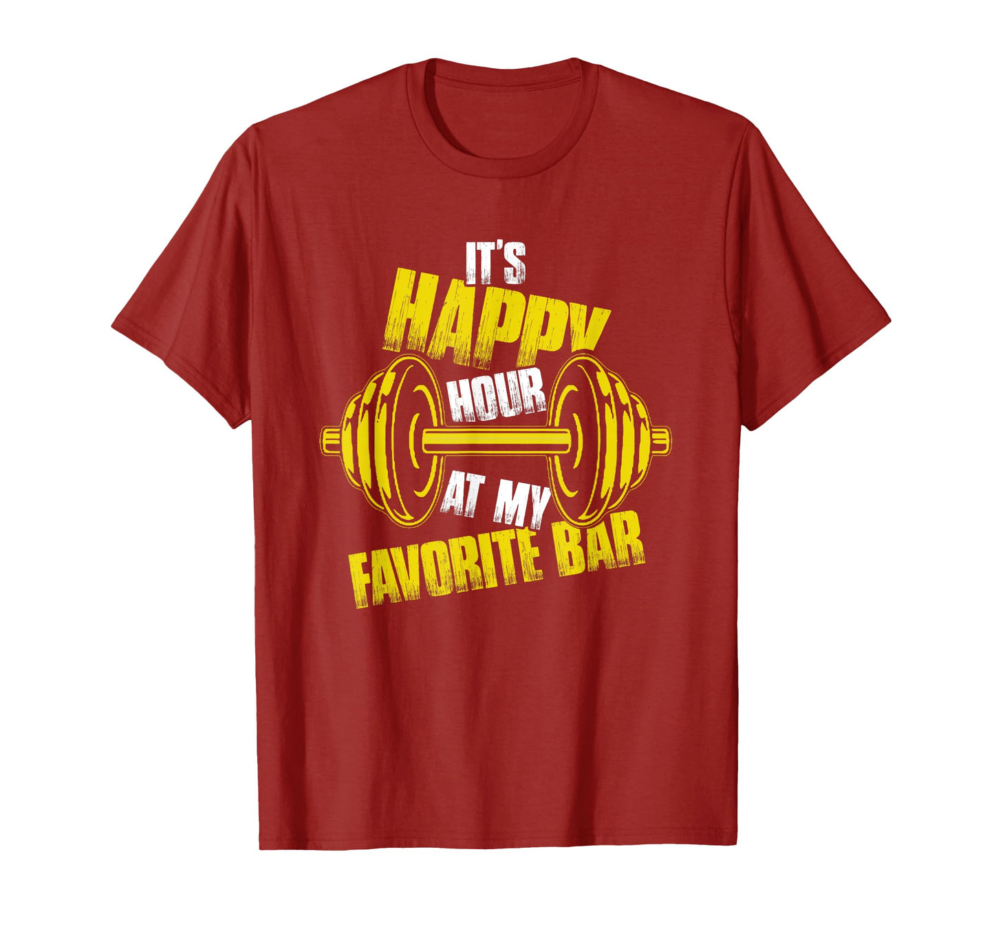 It's Happy Hour At My Favorite Bar | Weightlifting Barbell T-Shirt