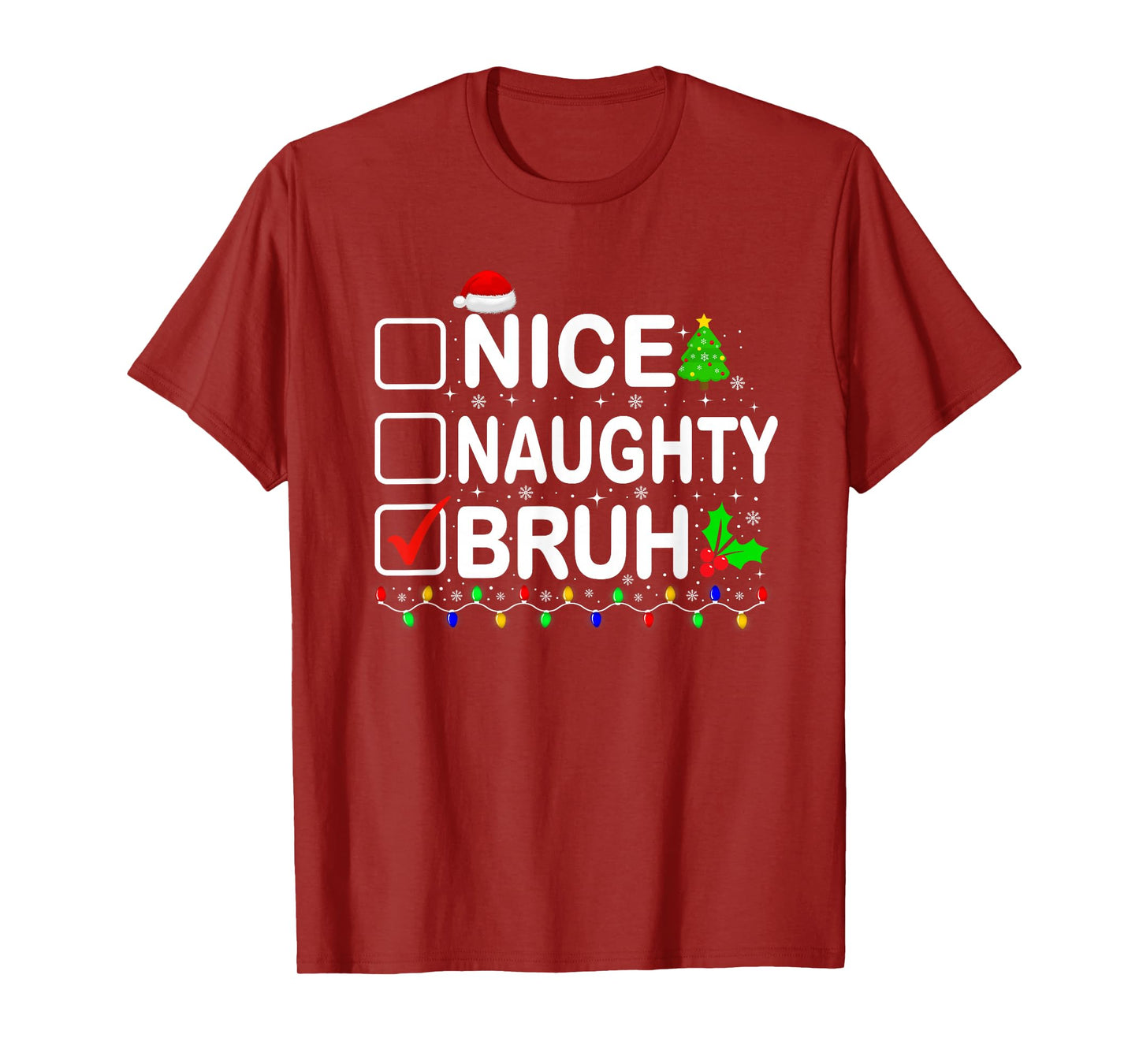 Nice Naughty Bruh Christmas List Xmas Family Men Women T-Shirt