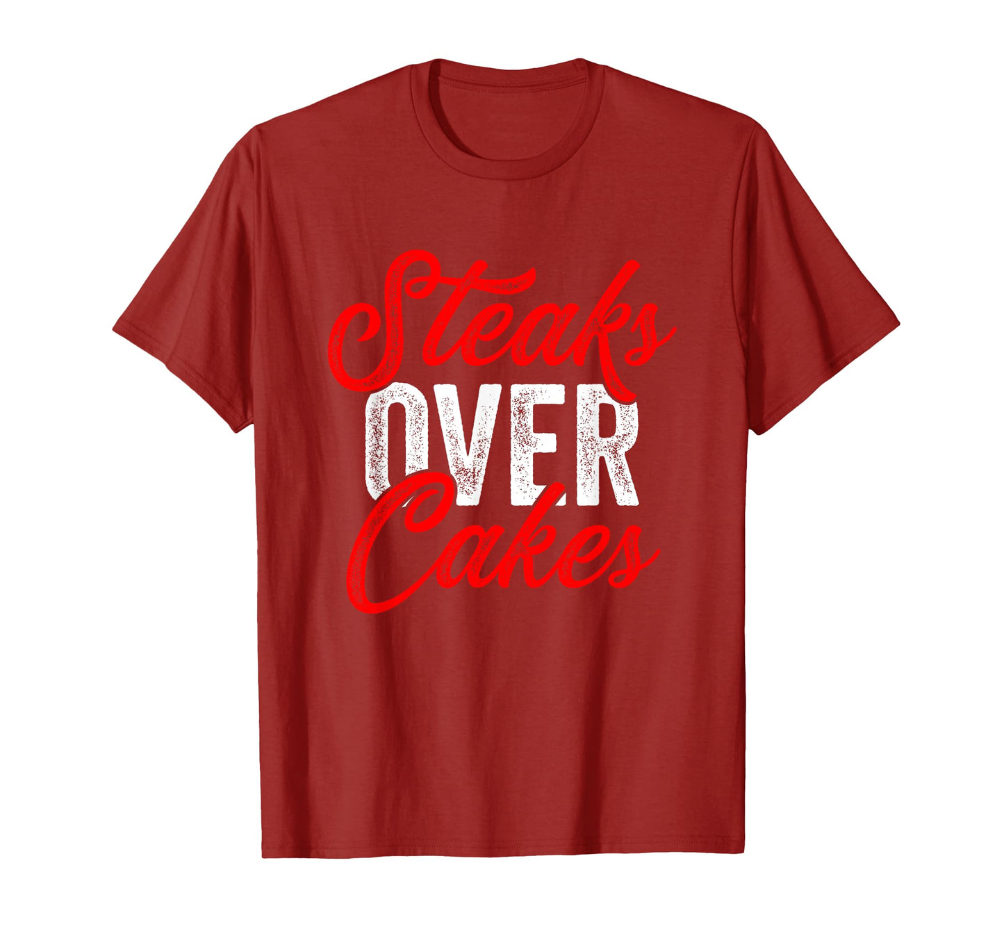 Steaks Over Cakes Funny Meat Eater Carnivore T-Shirt