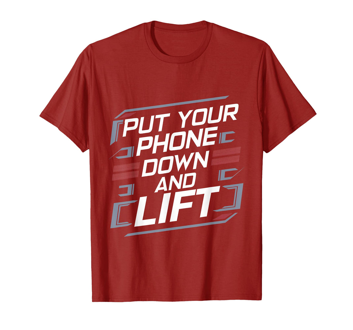 Put Your Phone Down And Lift |----- T-Shirt