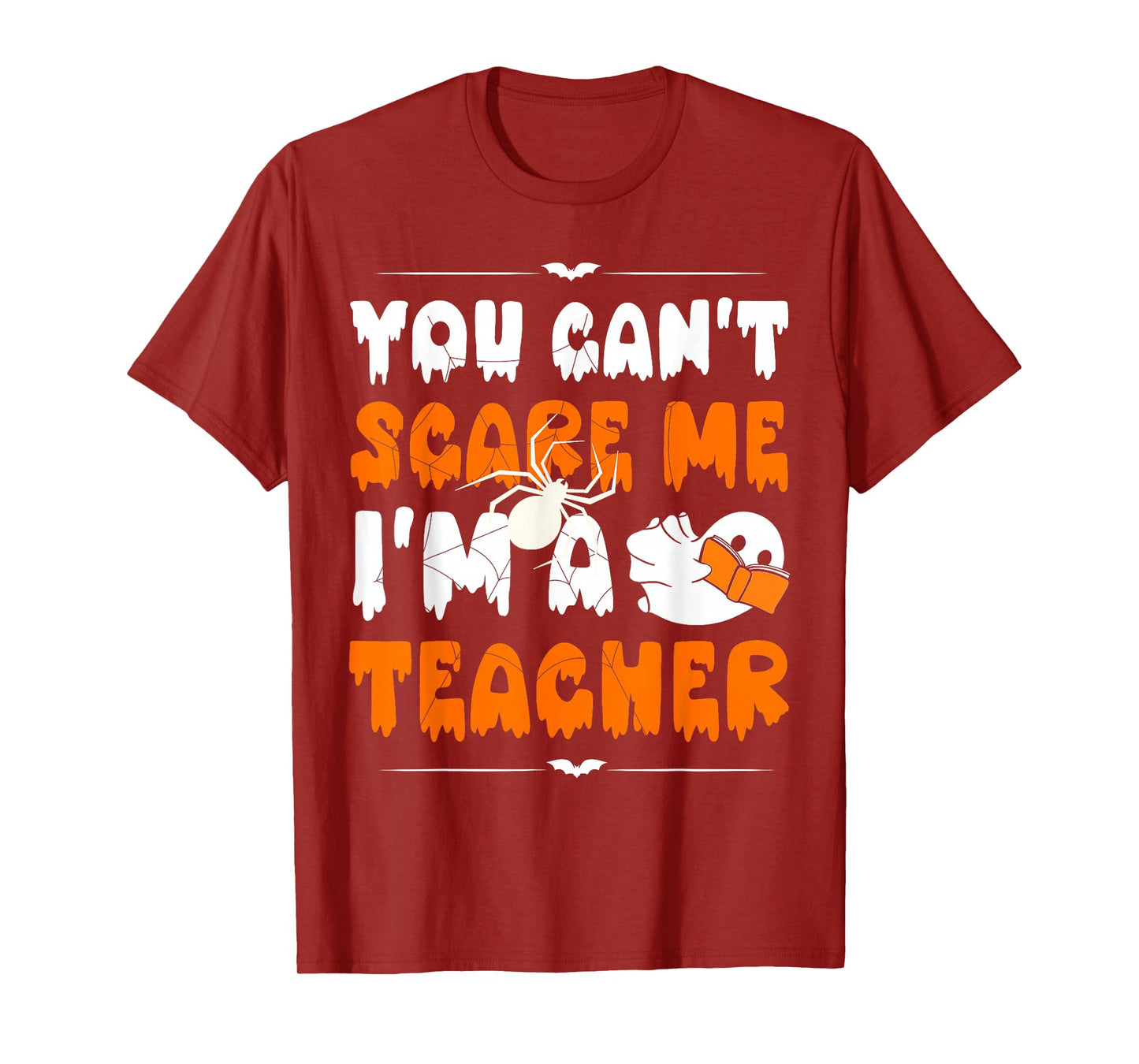 You Can't Scare Me Funny Halloween Humor Men Women Teachers T-Shirt