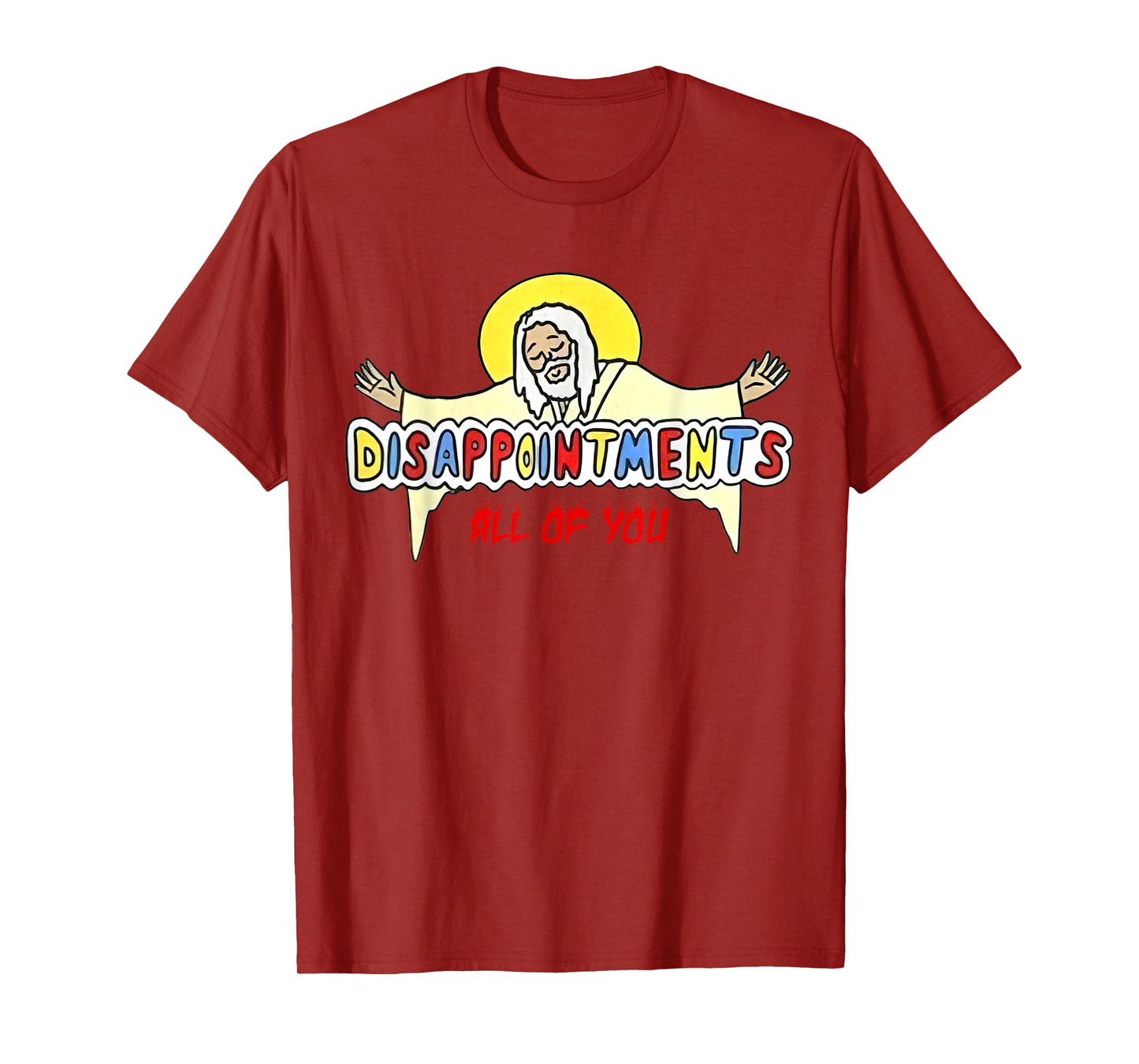 Disappointments All of You Jesus Sarcastic Humor T-Shirt