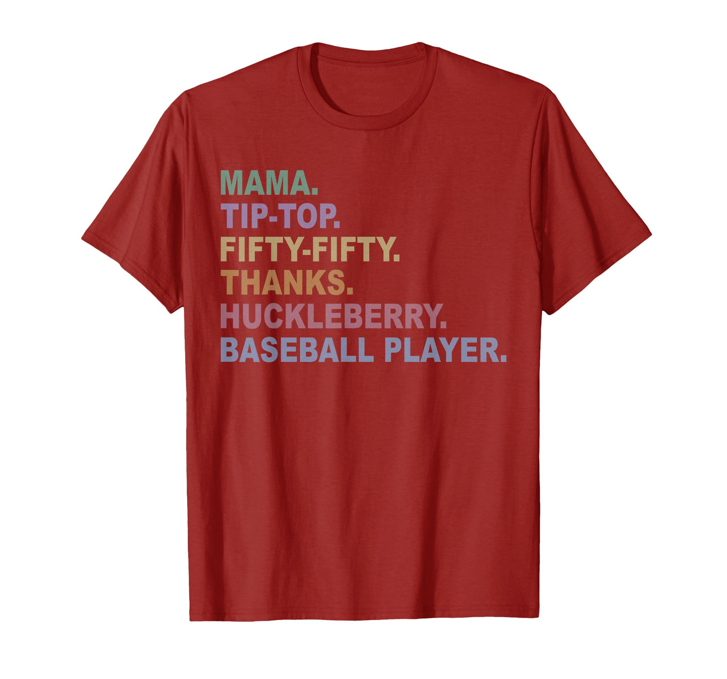 Mama Tip-Top Fifty Fifty Thanks Huckleberry Basebal Player T-Shirt