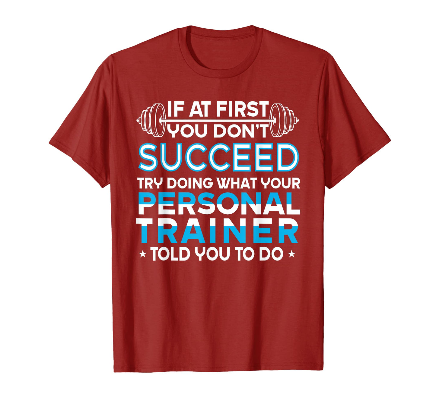 If At First You Don't Succeed Funny Personal Trainer T-Shirt