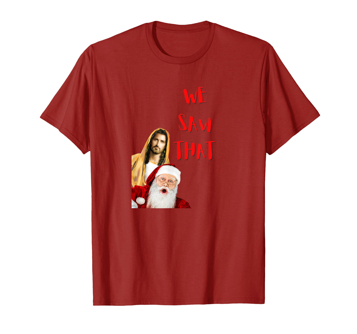 WE Saw That! Santa and Jesus are Always Watching Christmas T-Shirt