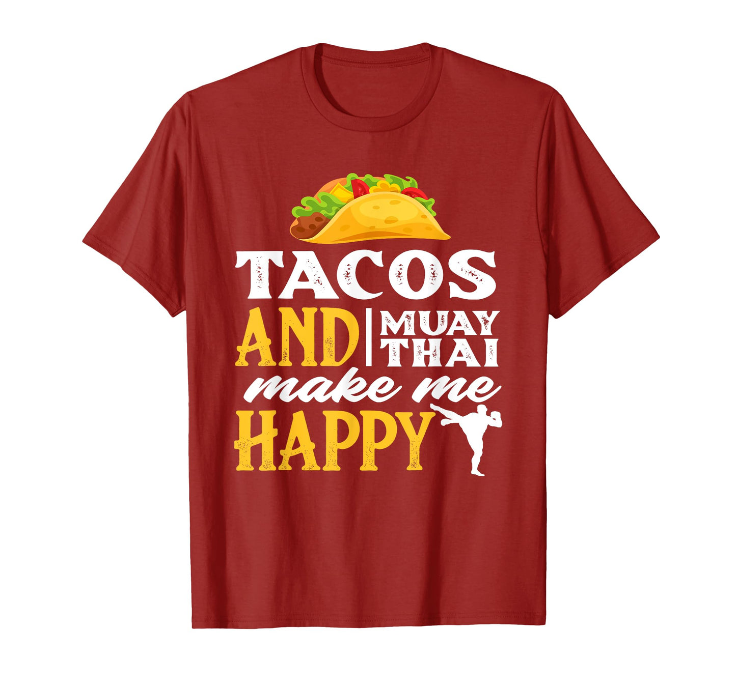 Tacos And Muay Thai Make Me Happy - Funny Fighter Gift T-Shirt
