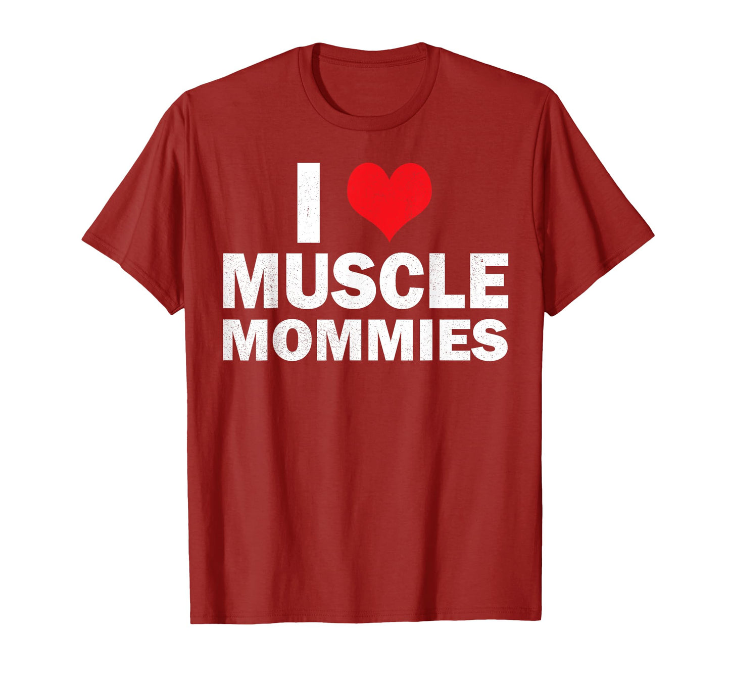 I Love Muscle Mommies I Heart Muscle Mommies Muscle Mommy T-Shirt