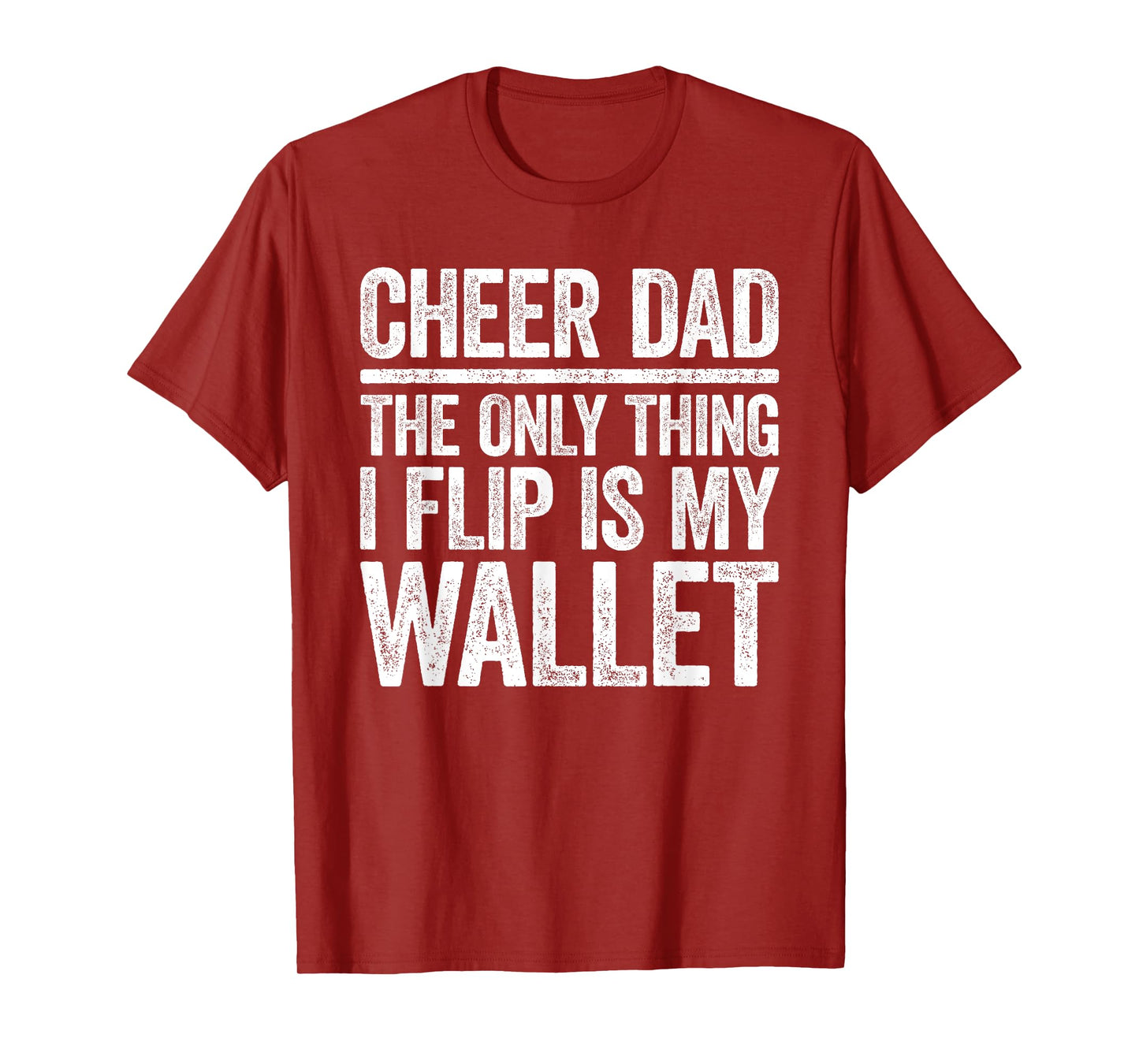 Cheer Dad The Only Thing I Flip Is My Wallet Shirt Funny Men T-Shirt