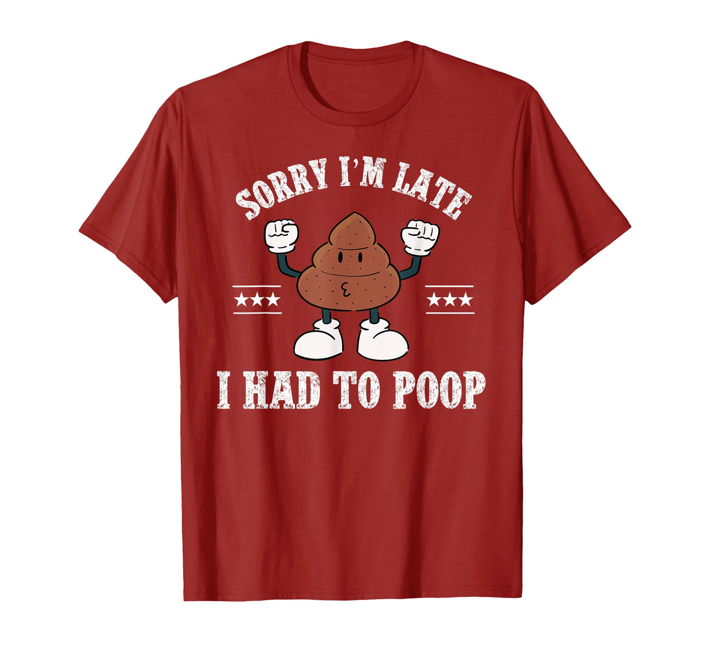 Sorry I'm Late I Had To Poop Vintage Funny Poop T-Shirt
